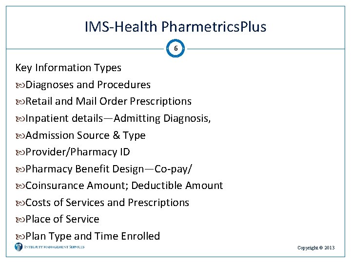 IMS-Health Pharmetrics. Plus 6 Key Information Types Diagnoses and Procedures Retail and Mail Order