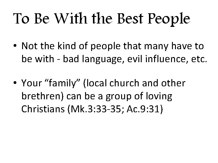 To Be With the Best People • Not the kind of people that many