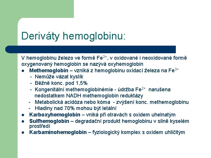 Deriváty hemoglobinu: V hemoglobinu železo ve formě Fe 2+, v oxidované i neoxidované formě