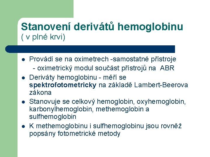 Stanovení derivátů hemoglobinu ( v plné krvi) l l Provádí se na oximetrech -samostatné