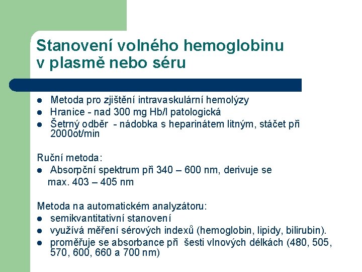 Stanovení volného hemoglobinu v plasmě nebo séru l l l Metoda pro zjištění intravaskulární