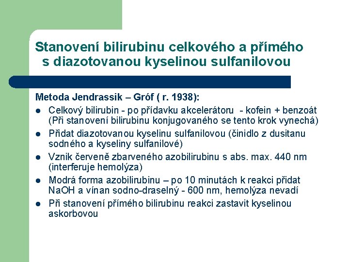 Stanovení bilirubinu celkového a přímého s diazotovanou kyselinou sulfanilovou Metoda Jendrassik – Gróf (