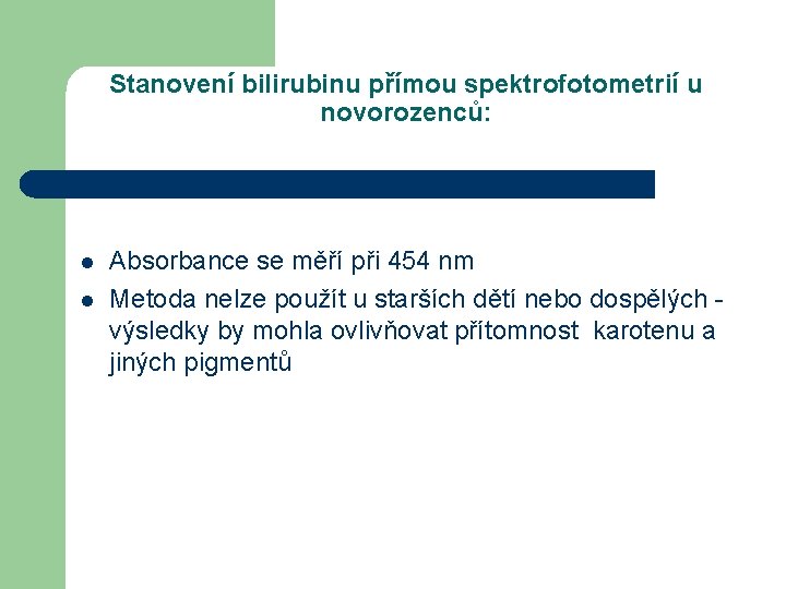 Stanovení bilirubinu přímou spektrofotometrií u novorozenců: l l Absorbance se měří při 454 nm