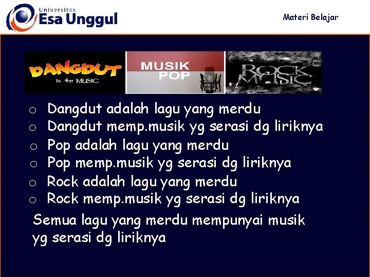 Materi Belajar o Dangdut adalah lagu yang merdu o Dangdut memp. musik yg serasi