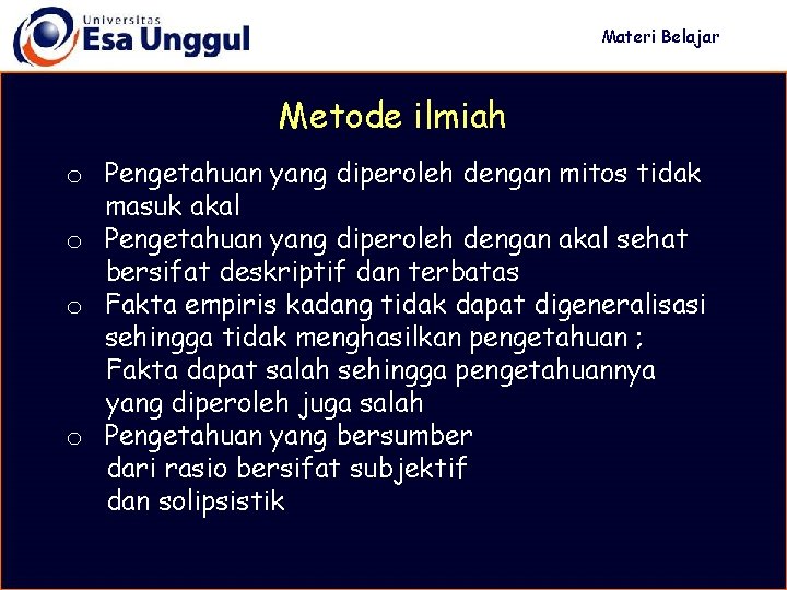 Materi Belajar Metode ilmiah o Pengetahuan yang diperoleh dengan mitos tidak masuk akal o