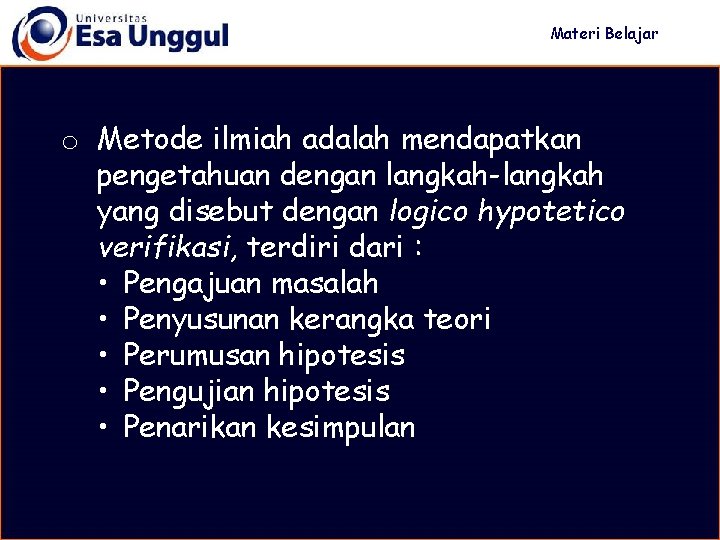 Materi Belajar o Metode ilmiah adalah mendapatkan pengetahuan dengan langkah-langkah yang disebut dengan logico