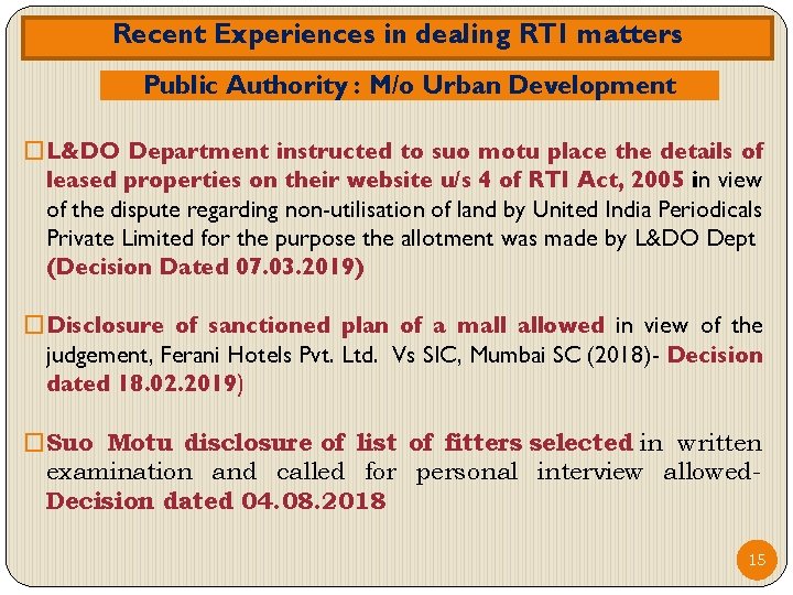 Recent Experiences in dealing RTI matters Public Authority : M/o Urban Development �L&DO Department