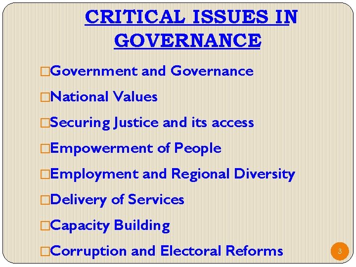 CRITICAL ISSUES IN GOVERNANCE �Government and Governance �National Values �Securing Justice and its access