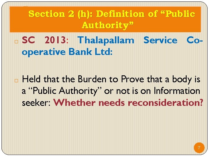 Section 2 (h): Definition of “Public Authority” � � SC 2013: Thalapallam Service Cooperative