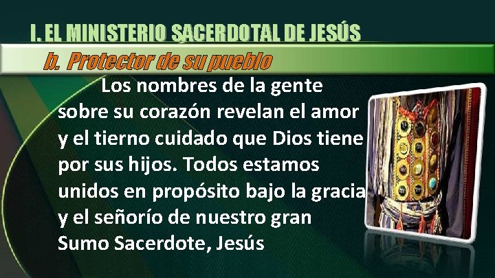 I. EL MINISTERIO SACERDOTAL DE JESÚS b. Protector de su pueblo Los nombres de