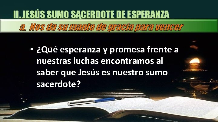 II. JESÚS SUMO SACERDOTE DE ESPERANZA a. Nos da su manto de gracia para