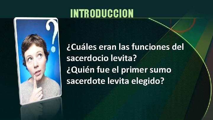 INTRODUCCION ¿Cuáles eran las funciones del sacerdocio levita? ¿Quién fue el primer sumo sacerdote