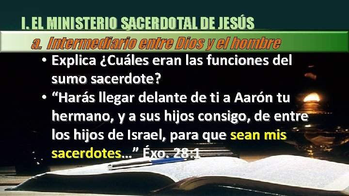 I. EL MINISTERIO SACERDOTAL DE JESÚS a. Intermediario entre Dios y el hombre •
