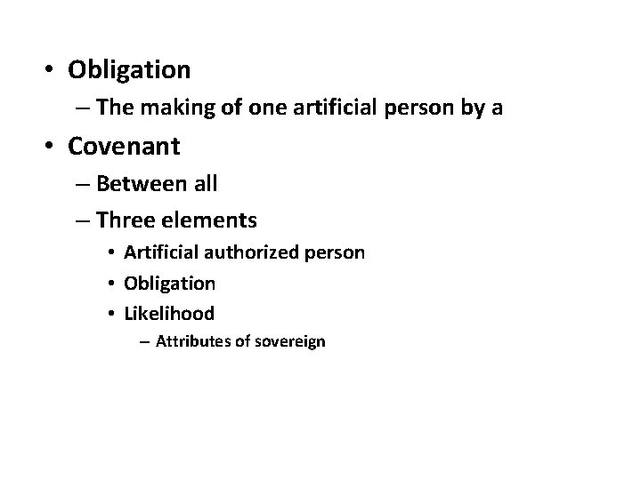  • Obligation – The making of one artificial person by a • Covenant