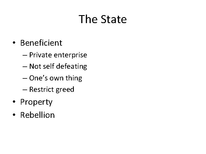 The State • Beneficient – Private enterprise – Not self defeating – One’s own