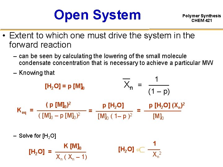 Open System Polymer Synthesis CHEM 421 • Extent to which one must drive the