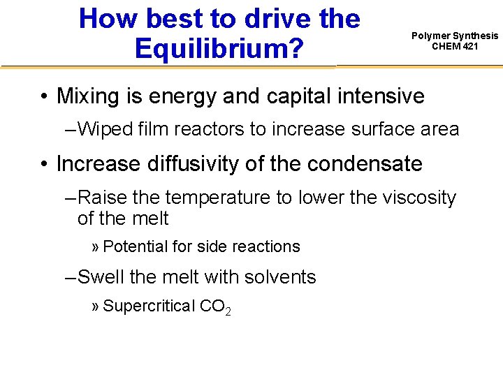 How best to drive the Equilibrium? Polymer Synthesis CHEM 421 • Mixing is energy