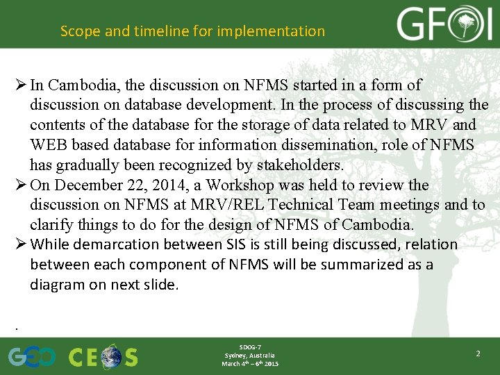 Scope and timeline for implementation Ø In Cambodia, the discussion on NFMS started in