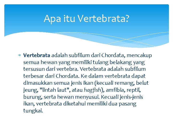 Apa itu Vertebrata? Vertebrata adalah subfilum dari Chordata, mencakup semua hewan yang memiliki tulang