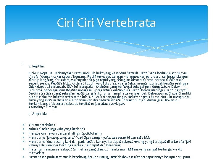 Ciri Vertebrata 2. Reptilia Ciri-ciri Reptilia – Kebanyakan reptil memiliki kulit yang kasar dan