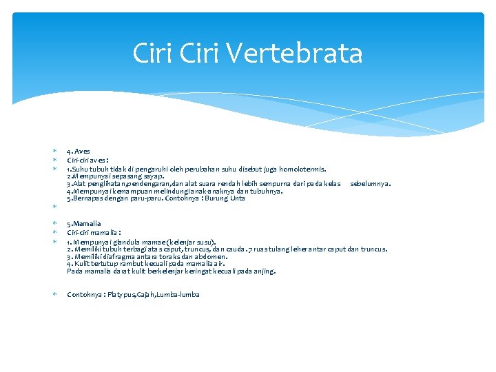 Ciri Vertebrata 4. Aves Ciri-ciri aves : 1. Suhu tubuh tidak di pengaruhi oleh