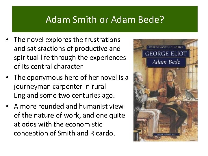 Adam Smith or Adam Bede? • The novel explores the frustrations and satisfactions of