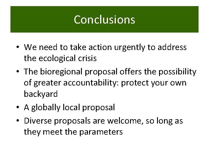 Conclusions • We need to take action urgently to address the ecological crisis •