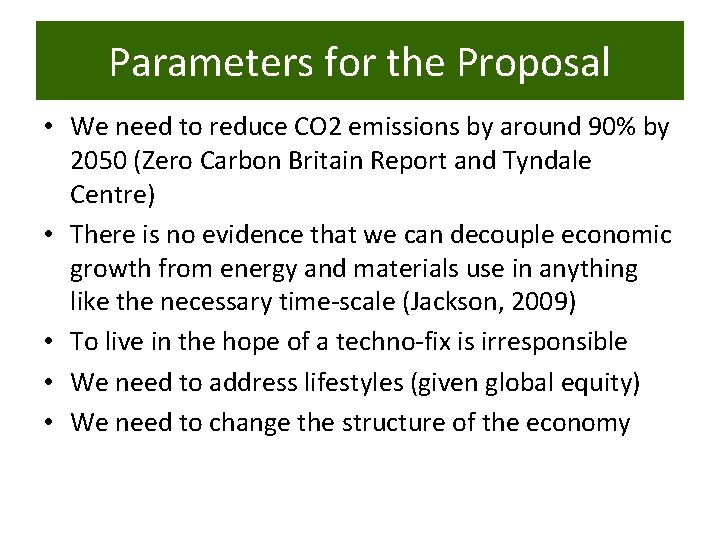 Parameters for the Proposal • We need to reduce CO 2 emissions by around