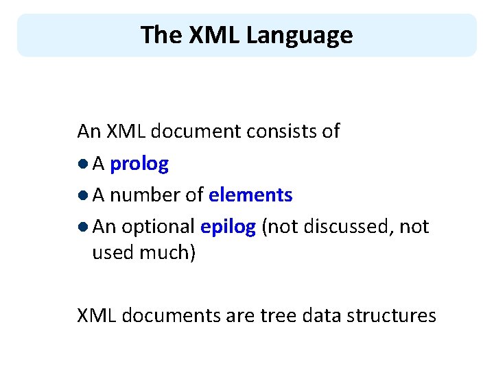 The XML Language An XML document consists of l A prolog l A number