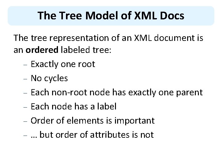 The Tree Model of XML Docs The tree representation of an XML document is
