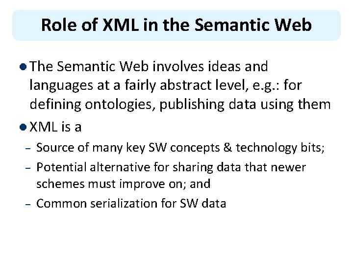 Role of XML in the Semantic Web l The Semantic Web involves ideas and