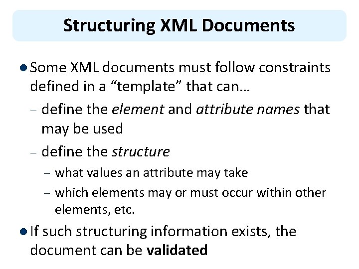 Structuring XML Documents l Some XML documents must follow constraints defined in a “template”