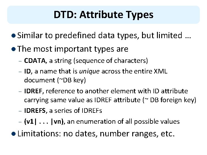 DTD: Attribute Types l Similar to predefined data types, but limited … l The