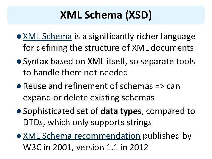 XML Schema (XSD) l XML Schema is a significantly richer language for defining the