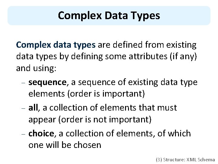 Complex Data Types Complex data types are defined from existing data types by defining