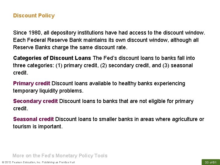 Discount Policy Since 1980, all depository institutions have had access to the discount window.