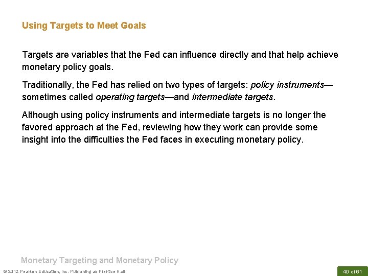 Using Targets to Meet Goals Targets are variables that the Fed can influence directly
