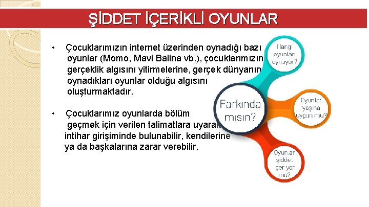 ŞİDDET İÇERİKLİ OYUNLAR • Çocuklarımızın internet üzerinden oynadığı bazı oyunlar (Momo, Mavi Balina vb.