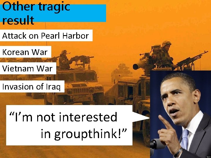Other tragic result Attack on Pearl Harbor Korean War Vietnam War Invasion of Iraq