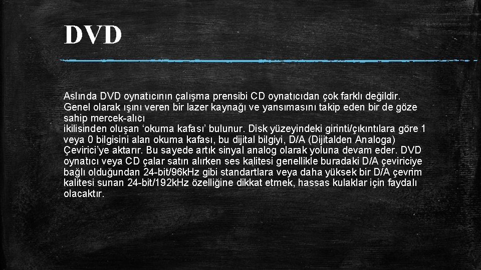 DVD Aslında DVD oynatıcının çalışma prensibi CD oynatıcıdan çok farklı değildir. Genel olarak ışını