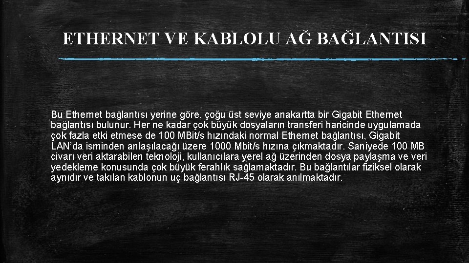 ETHERNET VE KABLOLU AĞ BAĞLANTISI Bu Ethernet bağlantısı yerine göre, çoğu üst seviye anakartta