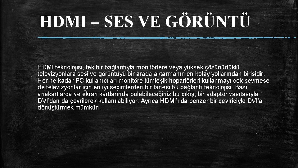 HDMI – SES VE GÖRÜNTÜ HDMI teknolojisi, tek bir bağlantıyla monitörlere veya yüksek çözünürlüklü