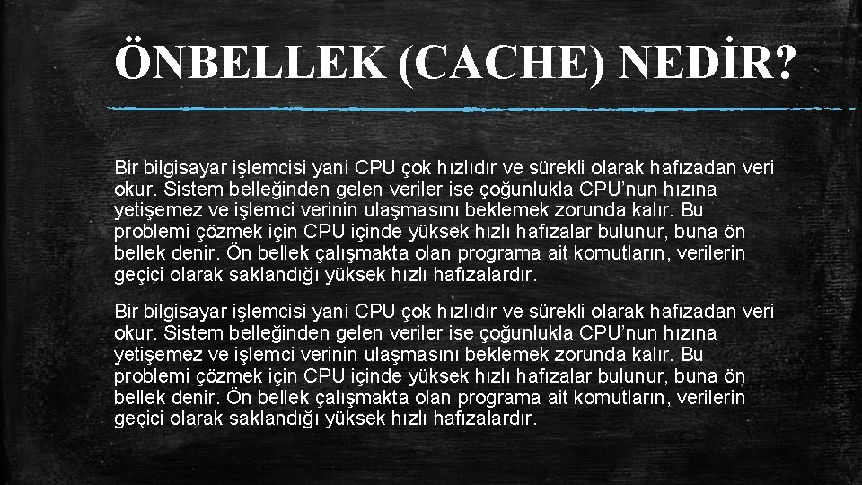 ÖNBELLEK (CACHE) NEDİR? Bir bilgisayar işlemcisi yani CPU çok hızlıdır ve sürekli olarak hafızadan