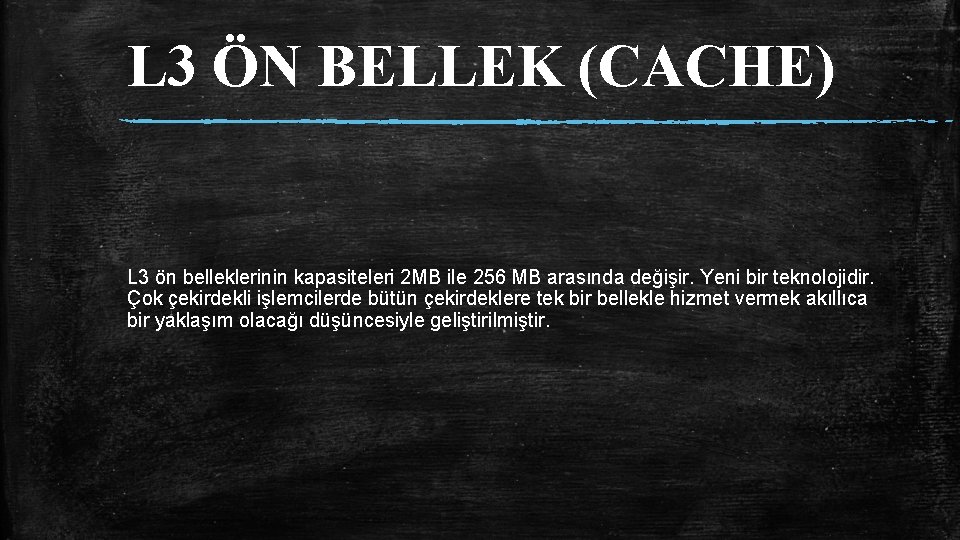 L 3 ÖN BELLEK (CACHE) L 3 ön belleklerinin kapasiteleri 2 MB ile 256