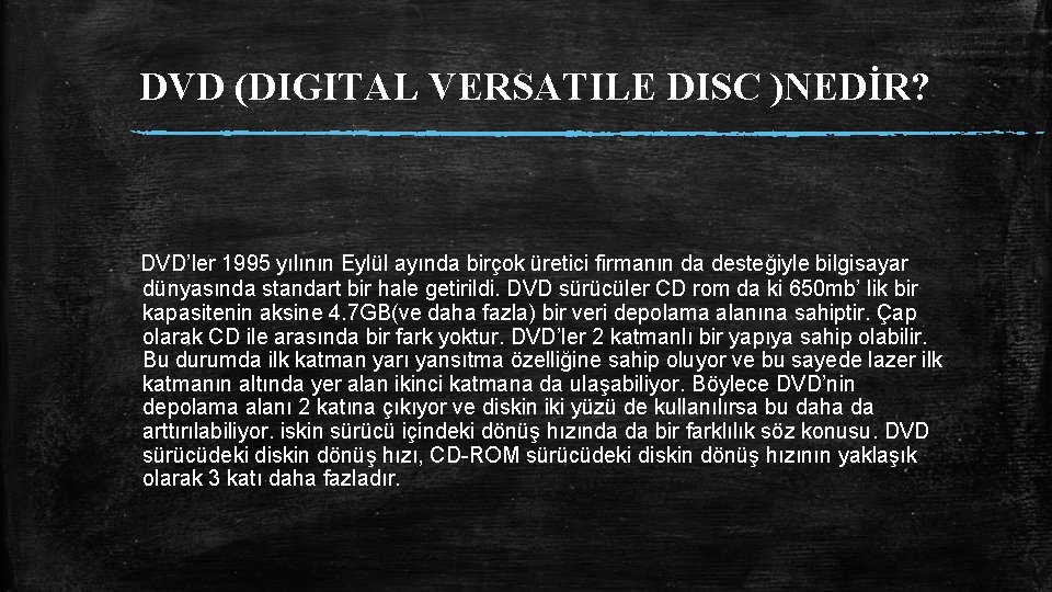 DVD (DIGITAL VERSATILE DISC )NEDİR? DVD’ler 1995 yılının Eylül ayında birçok üretici firmanın da