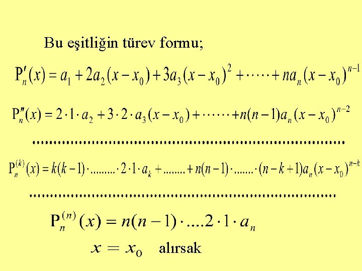 Bu eşitliğin türev formu; alırsak 