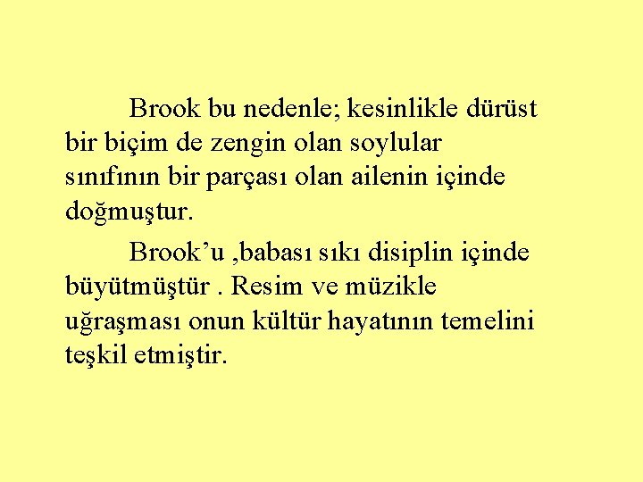 Brook bu nedenle; kesinlikle dürüst bir biçim de zengin olan soylular sınıfının bir parçası Brook bu nedenle; kesinlikle dürüst bir biçim de zengin olan soylular sınıfının bir parçası