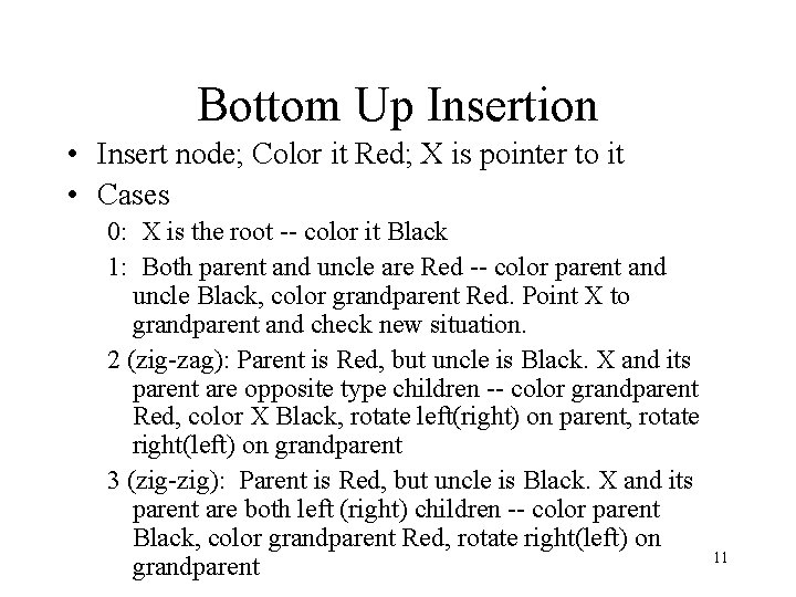 Bottom Up Insertion • Insert node; Color it Red; X is pointer to it