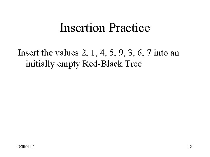 Insertion Practice Insert the values 2, 1, 4, 5, 9, 3, 6, 7 into