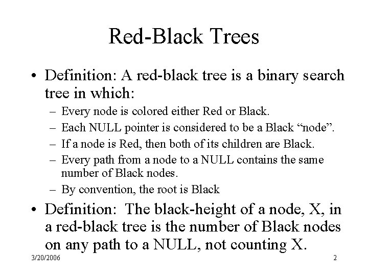 Red-Black Trees • Definition: A red-black tree is a binary search tree in which: